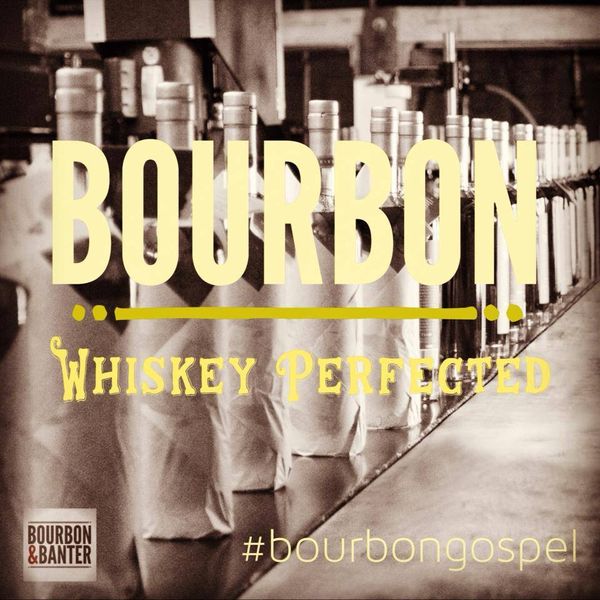 Bourbon Is Whiskey Perfected